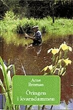 Arne Broman - Öringen i kvarndammen, Inbunden