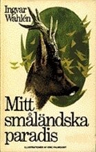 Ingvar Wahlén - Mitt småländska paradis, Inbunden