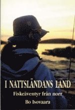 bokomslag I nattsländans land - Fiskeäventyr från norr