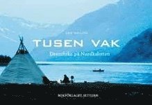 bokomslag Tusen vak - Drömfiske på Nordkalotten