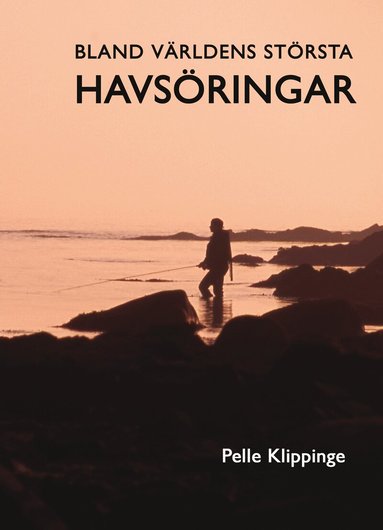Pelle Klippinge - Bland världens största havsöringar, Inbunden