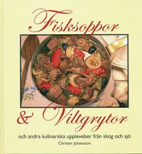 bokomslag Fisksoppor och Viltgrytor och andra kulinariska upplevelser från skog och s