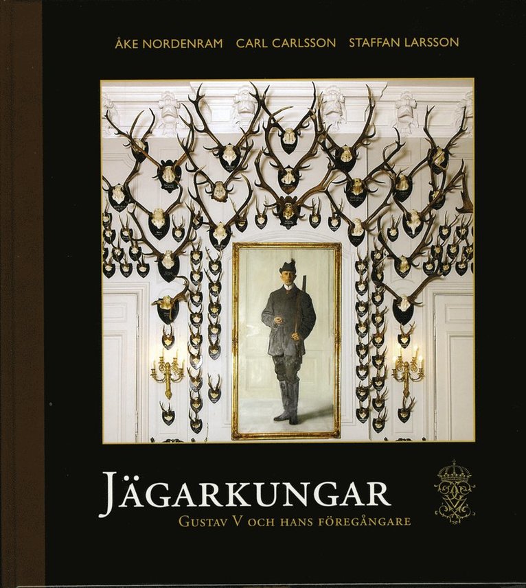 Jägarkungar : Gustaf V och hans föregångare 1