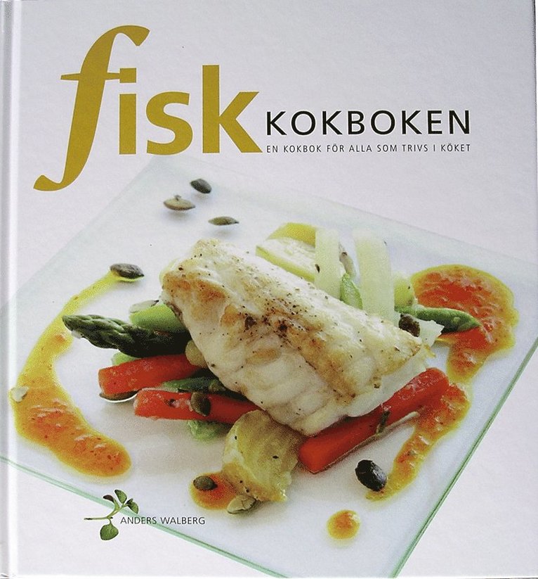 Fiskkokboken : en kokbok för alla som trivs i köket 1