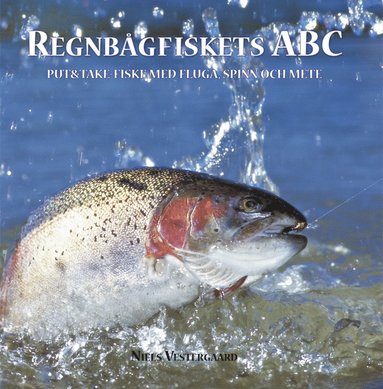 bokomslag Regnbågfiskets ABC : put och take-fiske med fluga, spinn och mete