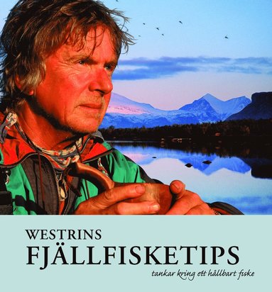 bokomslag Westrins fjällfisketips : tankar kring ett hållbart fiske