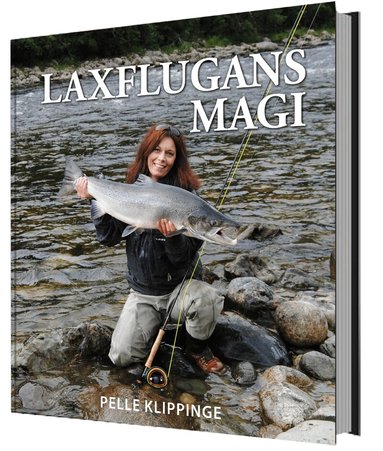 Pelle Klippinge - Laxflugans magi : från bindstäd till laxpool, Inbunden