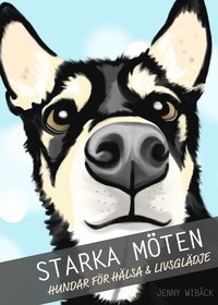 bokomslag Starka möten : hundar för hälsa & livsglädje