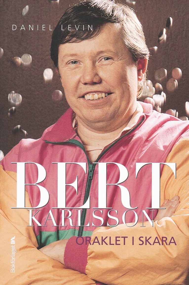Daniel Levin - Bert Karlsson : oraklet i Skara, Inbunden