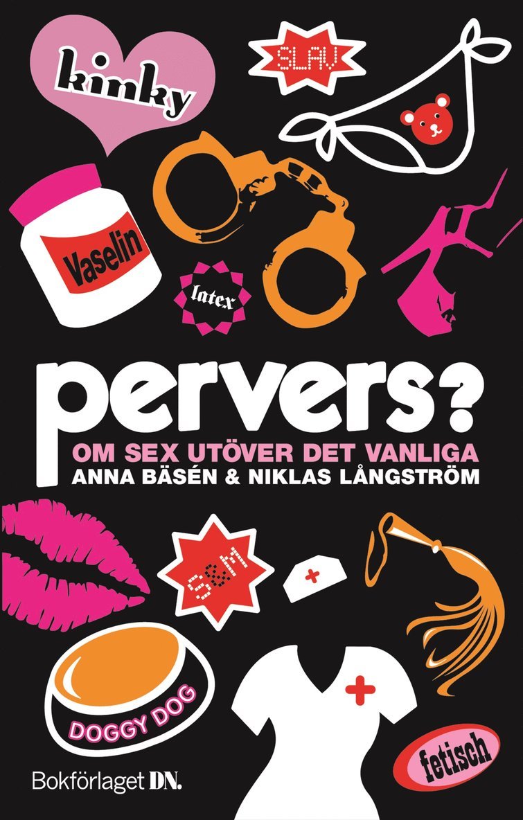 Anna Bäsén, Niklas Långström - Pervers? : om sex utöver det vanliga, Inbunden
