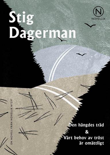 Stig Dagerman - Den hängdes träd ; Vårt behov av tröst är omättligt, Häftad
