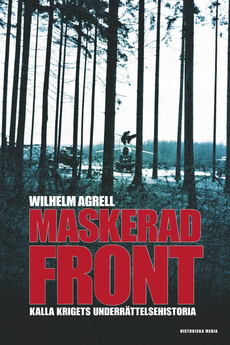 Wilhelm Agrell - Maskerad front : Kalla krigets underättelsehistoria, Häftad