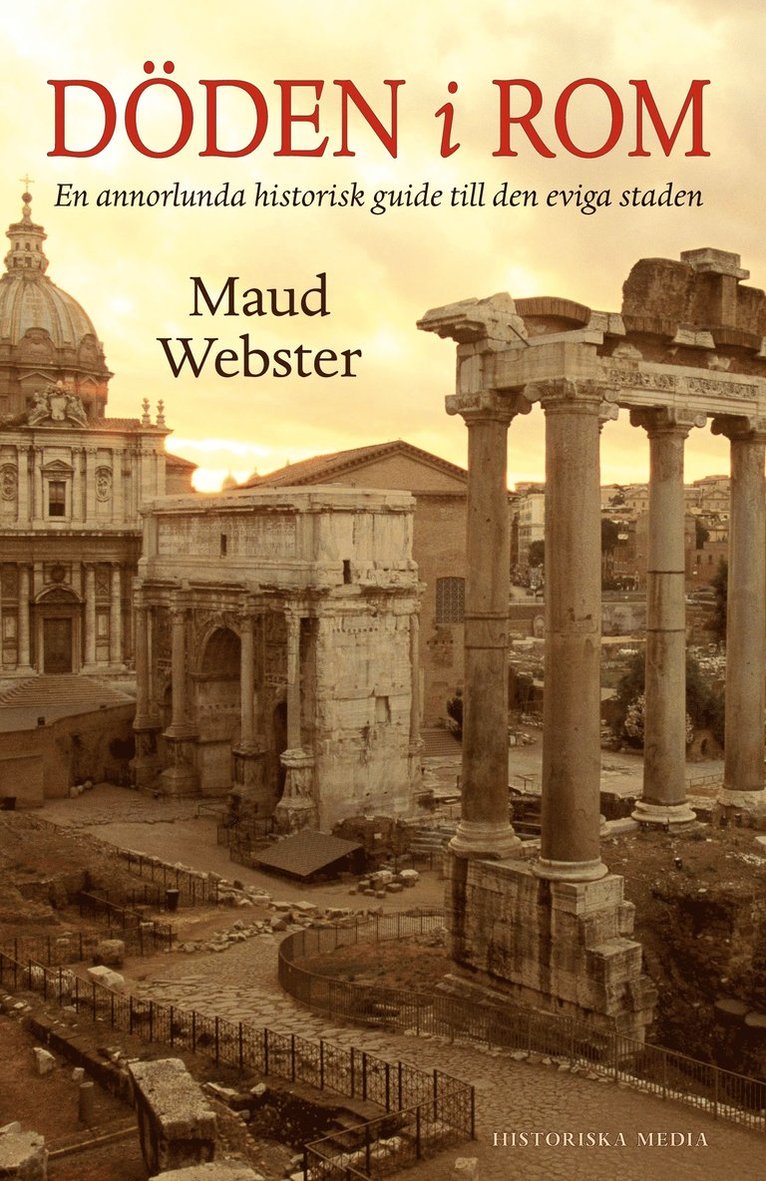 Döden i Rom : en annorlunda historisk guide till den eviga staden 1