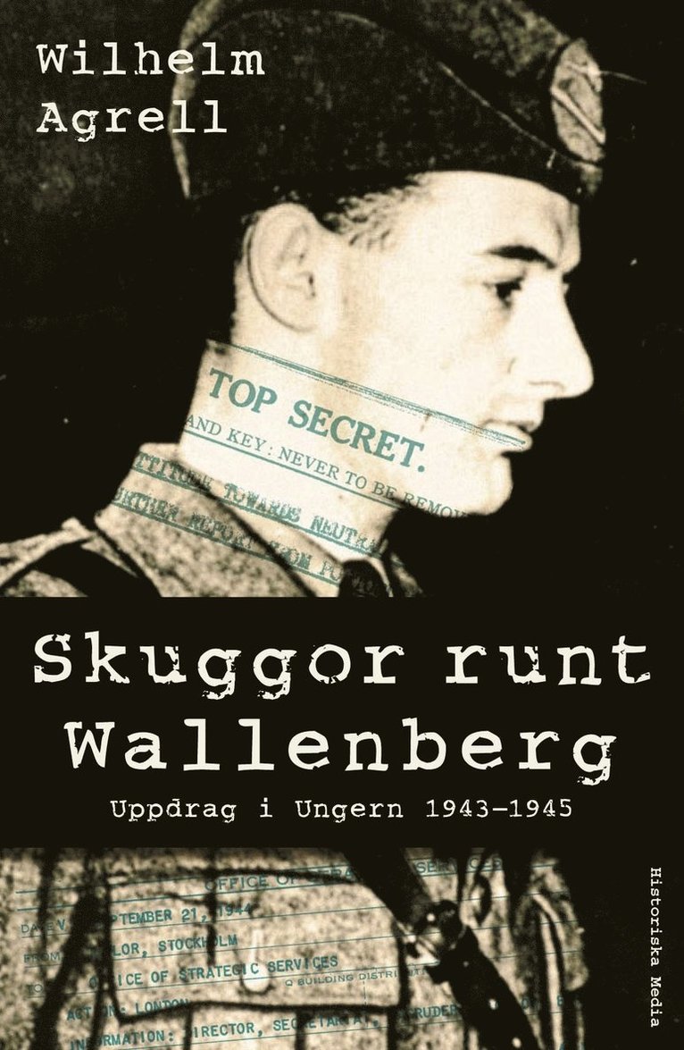 Wilhelm Agrell - Skuggor runt Wallenberg : uppdrag i Ungern 1943-1945, Häftad
