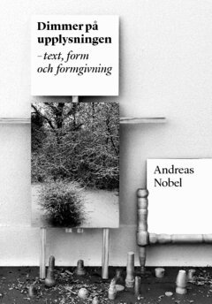Andreas Nobel - Dimmer på upplysningen : text, form och formgivning, Häftad