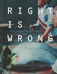 Lars Nittve, Pi Li, Katarina Pierre, Uli Sigg, Isabella Tam - Right is wrong : fyra decennier av kinesisk konst ur M+ Sigg collection, Inbunden