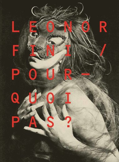 Leonor Fini, Jean Genet, Lasse Söderberg, Anna Rådström, Cecilia Andersson, Brita Täljedal - Leonor Fini : pourquoi pas?, Inbunden