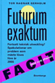 bokomslag Futurum exaktum : fortsatt teknisk utveckling? : spekulationer om problem som måste lösas före år 2000