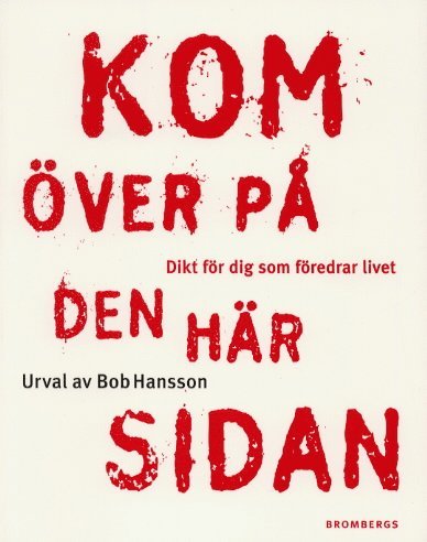 Kom över på den här sidan : Dikt för dig som föredrar livet 1