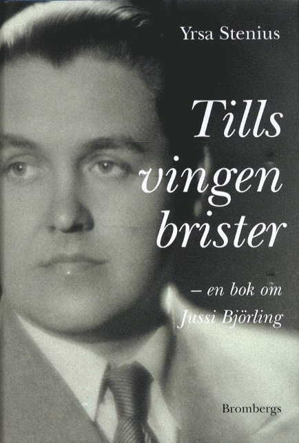 Tills vingen brister - en bok om Jussi Björling 1