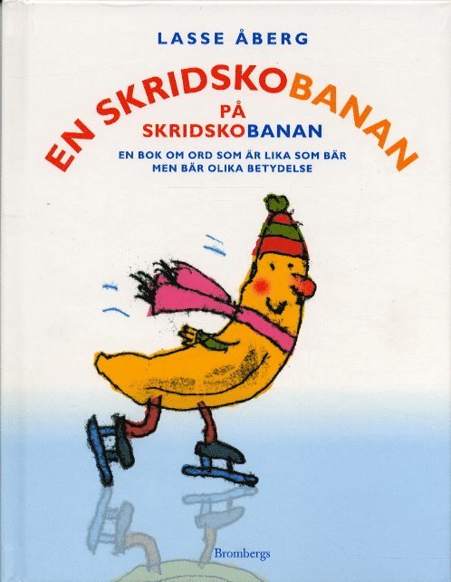 En skridskobanan på skridskobanan : En bok om ord som är lika som bär men bär 1