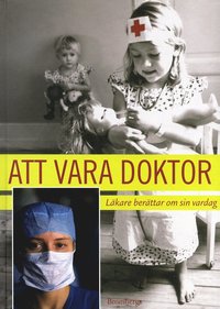 bokomslag Att vara doktor : läkare berättar om sin vardag