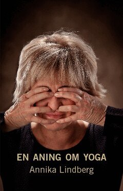Annika Lindberg - En aning om yoga, Häftad