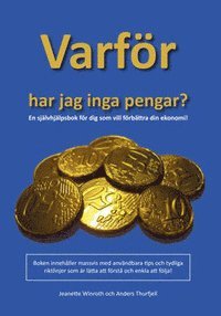 Varför har jag inga pengar? : en självhjälpsbok för dig som vill förbättra din ekonomi 1