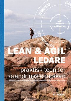 Lean & Agil ledare : praktisk teori för förändringsledarskap 1