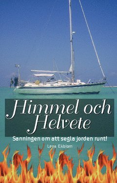 Lena Ekblom - Himmel och Helvete sanningen om att segla jorden runt, Häftad