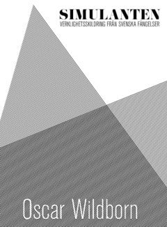 Simulanten : verklighetsskildring från svenska fängelser