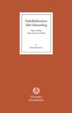 bokomslag Nobelbibliotekets äldre boksamling : några nedslag i Palmstedtsalens bokskåp