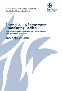 bokomslag Reproducing languages, translating bodies : approaches to speech, translation and cultural identity in early European sound film