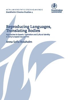Reproducing languages, translating bodies : approaches to speech, translation and cultural identity in early European sound film 1