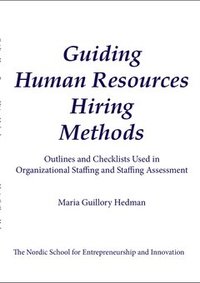 bokomslag Guiding human resources hiring methods : outlines and checklists used in organizational staffing and staffing assessment