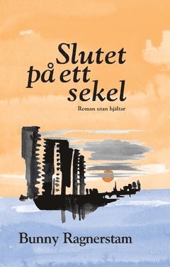 bokomslag Slutet på ett sekel : roman utan hjältar