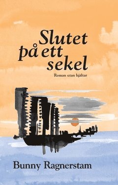 Bunny Ragnerstam - Slutet på ett sekel : roman utan hjältar, Häftad