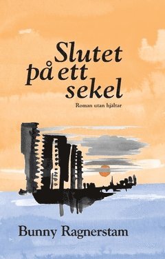 Slutet på ett sekel : roman utan hjältar 1