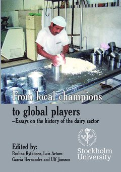 From local champions to global players : essays on the history of the dairy sector 1
