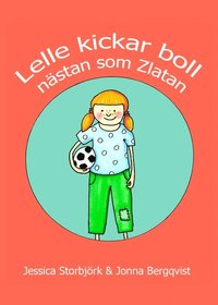 bokomslag Lelle kickar boll : nästan som Zlatan