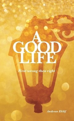 A good life : first wrong then right 1