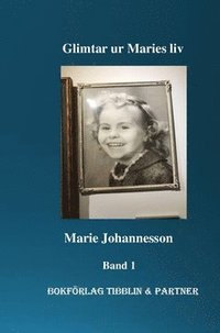 bokomslag Glimtar ur Maries liv. Band 1