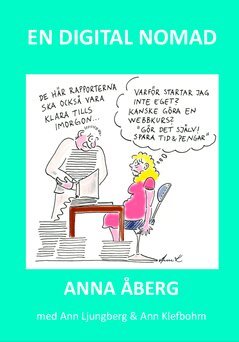 Anna Åberg - En digital nomad : får man leva som man vill? En handbok i att förverkliga drömmar., Häftad