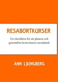 bokomslag Resabortkurser : en checklista för att planera och genomföra korta kurser utomlands