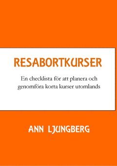 Resabortkurser : en checklista för att planera och genomföra korta kurser utomlands 1