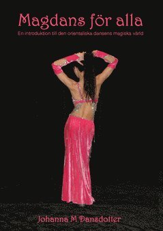 bokomslag Magdans för alla : en introduktion till den orientaliska dansens magiska värld