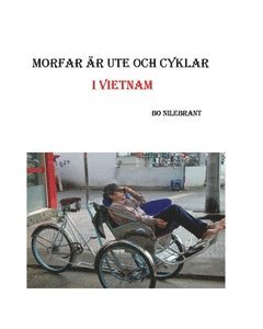 Bo Nilebrant - Morfar är ute och cyklar i Vietnam, Häftad