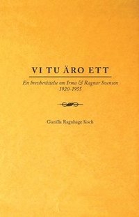 bokomslag Vi tu äro ett : en brevberättelse om Irma & Ragnar Svenson 1920-1955