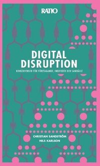 bokomslag Digital disruption : konsekvenser för företagande, individer och samhälle