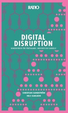 Digital disruption : konsekvenser för företagande, individer och samhälle 1